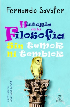 Fernando Savater: Historia de la Filosofía. Sin temor ni temblor. Ilustraciones de Juan Carlos Savater. Espasa. Madrid, 2009. 306 páginas. 19,90 € Fernando Savater: Historia de la Filosofía. Sin temor ni temblor. Ilustraciones de Juan Carlos Savater. Espasa. Madrid, 2009. 306 páginas. 19,90 €