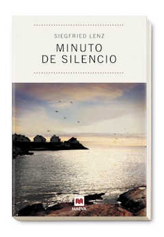 Siegfried Lenz: Minuto de silencio. Traducción de Christian Martí-Menzel. Maeva. Madrid, 2009. 116 páginas. 15 € Siegfried Lenz: Minuto de silencio. Traducción de Christian Martí-Menzel. Maeva. Madrid, 2009. 116 páginas. 15 €